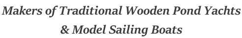 Makers of Traditional Wooden Pond Yachts  & Model Sailing Boats